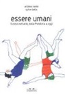 Sylvie Bello, Andrea Nante - Essere umani. Il corpo nell'arte, dalla preistoria a oggi