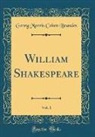 Georg Morris Cohen Brandes - William Shakespeare, Vol. 1 (Classic Reprint)
