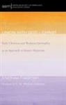 Matthew Friedman - Union with God in Christ