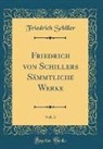Friedrich Schiller - Friedrich von Schillers Sämmtliche Werke, Vol. 3 (Classic Reprint)
