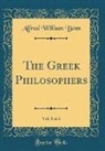 Alfred William Benn - The Greek Philosophers, Vol. 1 of 2 (Classic Reprint)