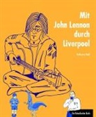 Katharina Riedl, Susanne Dalley - Mit John Lennon durch Liverpool