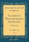 Johann Matthias Schrockh, Johann Matthias Schröckh - Allgemeine Weltgeschichte für Kinder, Vol. 1