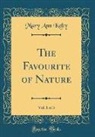 Mary Ann Kelty - The Favourite of Nature, Vol. 1 of 3 (Classic Reprint)