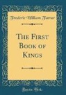 Frederic William Farrar - The First Book of Kings (Classic Reprint)