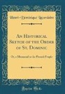 Henri-Dominique Lacordaire - An Historical Sketch of the Order of St. Dominic