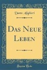 Dante Alighieri - Das Neue Leben (Classic Reprint)