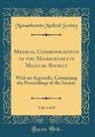 Massachusetts Medical Society - Medical Communications of the Massachusetts Medical Society, Vol. 4 of 8