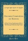 Georges Louis Leclerc De Buffon - Oeuvres Complètes de Buffon