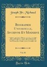 Joseph Fr Michaud, Joseph Fr. Michaud - Biographie Universelle, Ancienne Et Moderne, Vol. 80