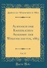 Akademie Der Wissenschaften In Wien - Almanach der Kaiserlichen Akademie der Wissenschaften, 1863, Vol. 13 (Classic Reprint)