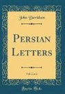 John Davidson - Persian Letters, Vol. 2 of 2 (Classic Reprint)