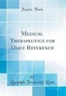 Rudolph Frederick Rabe - Medical Therapeutics for Daily Reference (Classic Reprint)