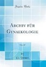 G. Braun - Archiv für Gynaekologie, Vol. 67 (Classic Reprint)