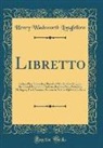 Henry Wadsworth Longfellow - Libretto