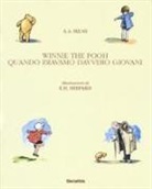 A. A. Milne, E. H. Shepard - Winnie The Pooh. Quando eravamo davvero giovani