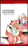 P. Scalari - L'illusione dell'amore. Adolescenze infrante