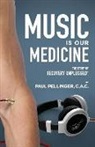 Paul Pellinger - Music Is Our Medicine: The Story of Recovery Unplugged(r)