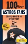 Brian McTaggart - 100 Things Astros Fans Should Know & Do Before They Die