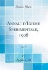 Angelo Celli - Annali d'Igiene Sperimentale, 1908, Vol. 18 (Classic Reprint)