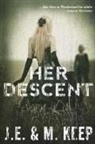 J E Keep, J. E. Keep, M. Keep, M Keep - Her Descent