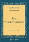 Karl Bartsch - Das Nibelungenlied (Classic Reprint)