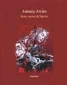 Antonia Arslan - Sette storie di Natale