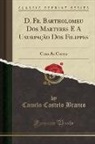 Camilo Castelo Branco - D. Fr. Bartholomeu Dos Martyres E A Usurpação Dos Filippes