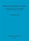 Irene Schrufer-Kolb, Irene Schrüfer-Kolb - Roman Iron Production in Britain