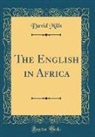 David Mills - The English in Africa (Classic Reprint)