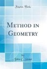 John C. Stone - Method in Geometry (Classic Reprint)