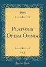 Plato Plato - Platonis Opera Omnia, Vol. 1 (Classic Reprint)