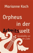 Marianne Koch - Orpheus in der Arbeitswelt