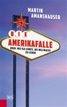 Martin Amanshauser - Die Amerikafalle