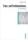 Janina Loh - Trans- und Posthumanismus zur Einführung