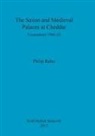 Philip Rahtz, S. M. Hirst - The Saxon and Mediaeval Palaces at Cheddar