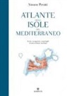 Simone Perotti, M. Zung - Atlante delle isole del Mediterraneo. Storie, navigazioni, arcipelaghi di uno scrittore marinaio