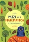 A. Baruzzi, L. Bertola - La foresta incantata. Pazzi per la matematica. Con adesivi