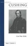 Robert J Schneller, Robert J. Schneller - Cushing: Civil War SEAL