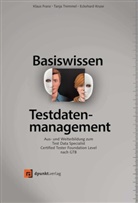 Klau Franz, Klaus Franz, Eckehard Kruse, Eckhard Kruse, Tanj Tremmel, Tanja Tremmel - Basiswissen Testdatenmanagement