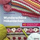 Leonie Morgan - Wunderschöne Häkeldecken