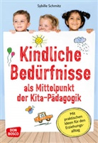 Sybille Schmitz - Kindliche Bedürfnisse als Mittelpunkt der Kita-Pädagogik, m. 1 Beilage