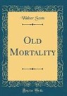Walter Scott - Old Mortality (Classic Reprint)