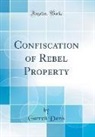 Garrett Davis - Confiscation of Rebel Property (Classic Reprint)