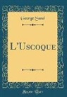 George Sand - L'Uscoque (Classic Reprint)