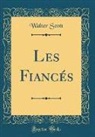 Walter Scott - Les Fiancés (Classic Reprint)
