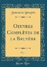 Jean De La Bruyère - Oeuvres Complètes de la Bruyère, Vol. 1 (Classic Reprint)