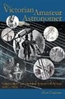 Allan Chapman - The Victorian Amateur Astronomer