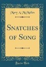 Mary A. McMullen - Snatches of Song (Classic Reprint)