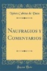 Nunez Cabeza De Vaca, Núñez Cabeza de Vaca - Naufragios y Comentarios (Classic Reprint)